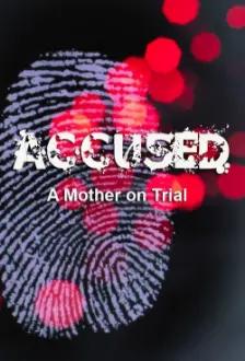Accused: A Mother on Trial