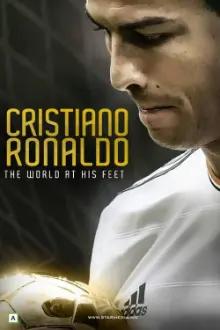 Cristiano Ronaldo: O Mundo aos Seus Pés