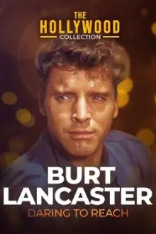 Burt Lancaster: Daring to Reach