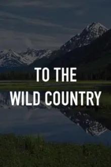 To the Wild Country